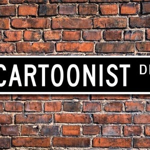 Cartoonist, Cartoonist Gift, Cartoonist sign, Cartoonist decor,  Gift for Cartoonist,  Animator, Custom Street Sign, Quality Metal Sign