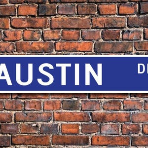 Austin, Austin Sign, Austin Gift, Austin Decor, Child Gift, Grandchild Gift, Austin Birthday Gift, Custom Street Sign, Quality Metal Sign