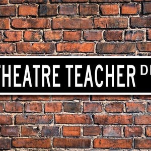 Theatre Teacher, Theatre Teacher Gift, Theatre Teacher Sign, school employee, drama teacher, Custom Street Sign, Quality Metal Sign