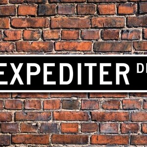 Expediter, Expediter Gift, Expediter sign, Gift for Expediter, Sign for Expediter, Expediter decor, Custom Street Sign, Quality Metal Sign