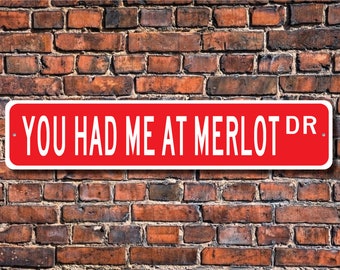 You Had Me At Merlot Sign, Wine Decor, Wine Lover Gift, Wine Souvenir, Wine Enthusiast, Wine Sign, Custom Street Sign, Quality Metal Sign