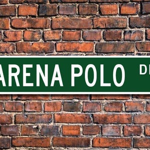 Arena Polo, Arena Polo Gift, Arena Polo Sign, Arena Polo fan, fast paced indoor polo, polo player, Custom Street Sign, Quality Metal Sign