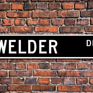 Welder, Welder Gift, Welder Sign, metal worker, metal soldering, welding expert, metal repairs, Custom Street Sign, Quality Metal Sign