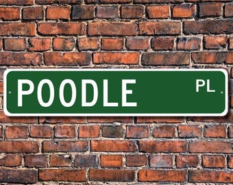 Poodle, Poodle Sign, Poodle Lover, Custom Street Sign, Quality Metal Sign, Dog Owner gift, Dog Lover Gift, Dog Gift Sign, Dog lover friend