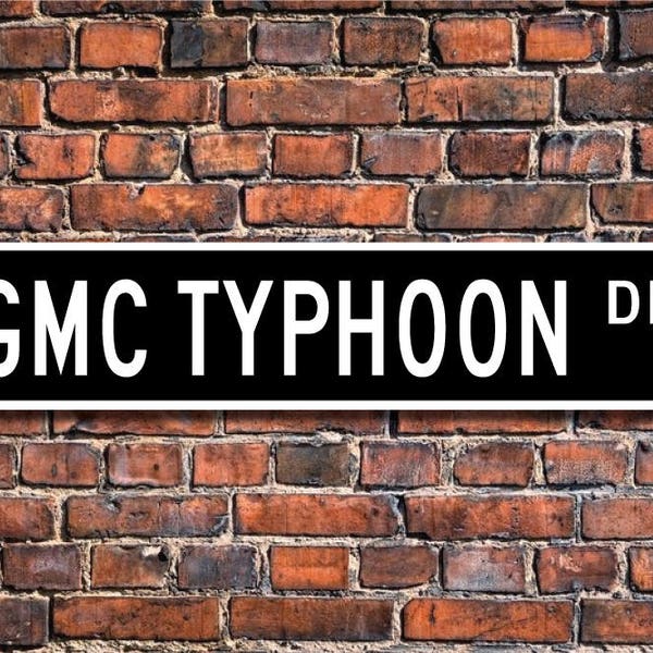 Typhoon, GMC Typhoon, GMC Typhoon sign, Typhoon lover, high performance SUV, Typhoon owner gift, Custom Street Sign, Quality Metal Sign