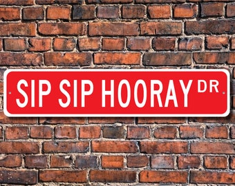 Sip Sip Hooray Weinschild, Wein Dekor, Weinliebhaber Geschenk, Wein Souvenir, Weinliebhaber, Weinliebhaber, Weinschild, Individuelles Straßenschild, Qualitäts Metallschild