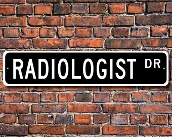 Radiologist, Radiologist Gift, Radiologist sign, hospital, radiology department, Physician, x-rays, Custom Street Sign, Quality Metal Sign