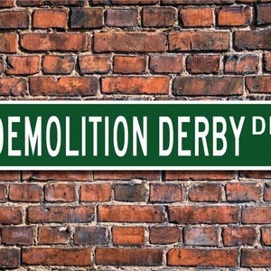 Demolition Derby, Demolition Derby sign, Demolition Derby fan, Demolition Derby gift, car smashing, Custom Street Sign, Quality Metal Sign