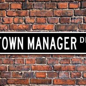 Town Manager, Town Manager Gift, Town Manager Sign, town government employee, manager, Custom Street Sign, Quality Metal Sign