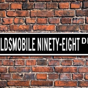 Ninety-Eight, Oldsmobile Ninety-Eight, Olds Ninety-Eight sign, vintage car, Ninety-Eight  owner gift, Custom Street Sign, Quality Metal Sign