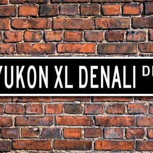 Yukon XL Denali, GMC Yukon Denali, gift, Yukon Denali sign, large SUV,  Denali owner, Denali lover, Custom Street Sign, Quality Metal Sign