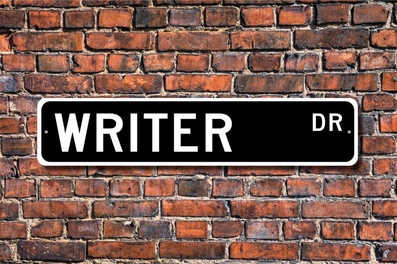 Writer, Writer Gift, Writer Sign, literature, book author, magazine articles, movie scripts, Custom Street Sign, Quality Metal Sign image 1