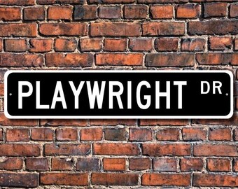 Playwright, Playwright Gift, Playwright sign, theater play writer, literary person, literature, Custom Street Sign,Quality Metal Sign