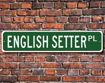 Setter inglés, amante del setter inglés, letrero de setter inglés, letrero de calle personalizado, letrero de metal de calidad, regalo para amantes de los perros, regalo para dueños de perros