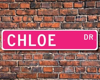 Chloe, Chloe Sign, Chloe Lover, Chloe Gift, Child Gift, Grandchild Gift, Chloe Decor, Chloe Birthday, Custom Street Sign, Quality Metal Sign