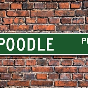 Poodle, Poodle Sign, Poodle Lover, Custom Street Sign, Quality Metal Sign, Dog Owner gift, Dog Lover Gift, Dog Gift Sign, Dog lover friend