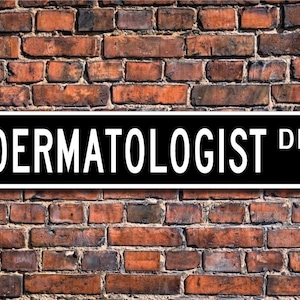Dermatologist, Dermatologist Gift, Dermatologist sign, Gift for Dermatologist, Dermatologist office,  Custom Street Sign, Quality Metal Sign