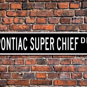 Super Chief, Pontiac Super Chief sign, Pontiac Super Chief gift, vintage car, Pontiac owner, Custom Street Sign, Quality Metal Sign