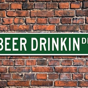 Beer Drinkin Sign, Beer Enthusiast Gift, Beer Decor, Beer Man Cave, Beer sign, Beer Lover, Beer Gift, Custom Street Sign, Quality Metal Sign image 1