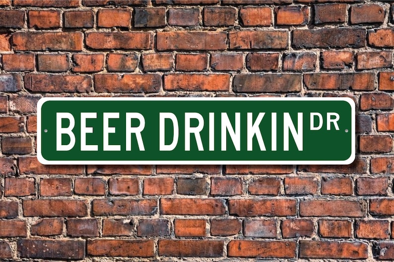 Beer Drinkin Sign, Beer Enthusiast Gift, Beer Decor, Beer Man Cave, Beer sign, Beer Lover, Beer Gift, Custom Street Sign, Quality Metal Sign image 1