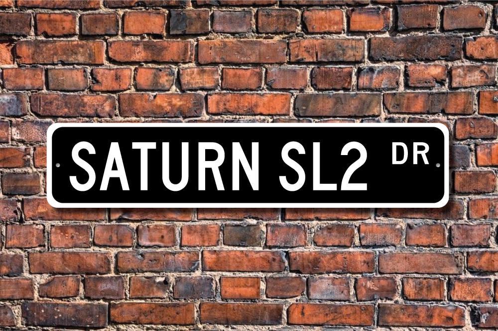 SL2, Saturn SL2 gift, Saturn SL2 sign, Saturn owner, Saturn sedan, Saturn owner gift, Saturn lover, Custom Street Sign, Quality Metal Sign