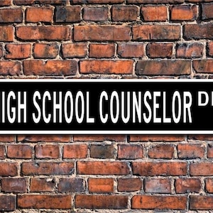 High School Counselor, High School Counselor Gift, High School Counselor sign, guidance,  Custom Street Sign, Quality Metal Sign