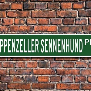 Appenzeller Sennenhund, Appenzeller Sennenhund Gift, Appenzeller Sennenhund Sign, Dog Lover Gift, Custom Street Sign, Quality Metal Sign