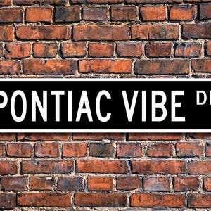Vibe Pontiac, Pontiac Vibe sign, Pontiac Vibe owner gift, car collector, Pontiac lover, car fan, Custom Street Sign, Quality Metal Sign