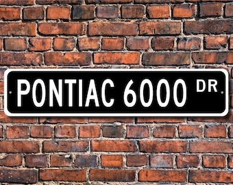 6000 Pontiac, Pontiac 6000 sign, Pontiac 6000 gift, vintage car, Pontiac 6000 owner, car collector, Custom Street Sign, Quality Metal Sign