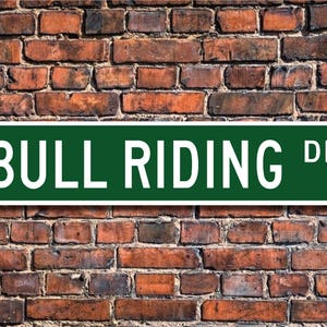 Bull Riding, Bull Riding Gift, Bull Riding Sign, Bull Riding fan, rodeo event, cowboy gift, Custom Street Sign, Quality Metal Sign
