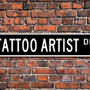 Tattoo Artist, Tattoo Artist Gift, Tattoo Artist Sign, ink memory artist, ink body creations,  Custom Street Sign, Quality Metal Sign
