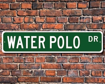 Water Polo, Water Polo Sign, Water Polo Fan, Water Polo Player, Water Polo Gift, Water Polo Athlete, Custom Street Sign, Quality Metal Sign