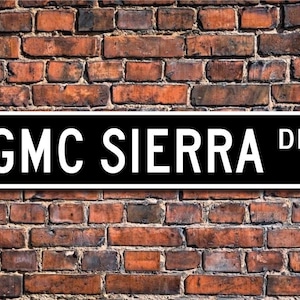 Sierra, GMC Sierra, GMC Sierra sign, GMC Sierra gift, Sierra owner, large pick-up truck, truck lover, Custom Street Sign, Quality Metal Sign