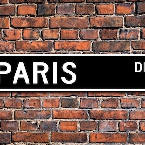 Paris, Paris sign, Paris gift, Paris visitor, Paris souvenir, France capital city, Paris native, Custom Street Sign, Quality Metal sign