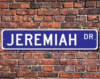 Jeremiah, Jeremiah Sign, Jeremiah Fan, Jeremiah Decor, Child Gift, Grandchild Gift, Jeremiah Birthday Custom Street Sign, Quality Metal Sign