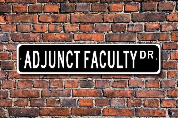 Adjunct Faculty, Adjunct Faculty Gift, Adjunct Faculty Decor, Adjunct Faculty sign, Faculty sign, Custom Street Sign, Quality Metal Sign