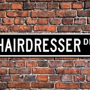 Hairdresser, Hairdresser Gift, Hairdresser sign, Beauty Salon decor,  Barber Shop decor,  Custom Street Sign, Quality Metal Sign