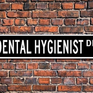 Dental Hygienist, Dental Hygienist Gift, Dental Hygienist  sign, Gift for Dental Hygienist, Custom Street Sign, Quality Metal Sign