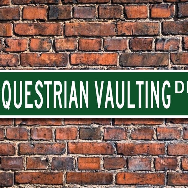Equestrian Vaulting, Equestrian Vaulting sign, Equestrian Vaulting fan, Equestrian Vaulting gift, Custom Street Sign, Quality Metal Sign