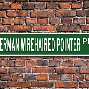 German Wirehaired Pointer, German Wirehaired Pointer Lover, German Wirehaired Pointer Sign, Custom Street Sign, Quality Metal Sign,