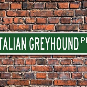 Italian Greyhound, Italian Greyhound Lover, Italian Greyhound Sign, Custom Street Sign, Quality Metal Sign, Dog  Gift, Dog Owner gift