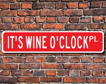 It es Wine O'Clock Weinschild, Wein Dekor, Weinliebhaber Geschenk, Wein Souvenir, Weinliebhaber, Weinliebhaber, Weinschild, Individuelles Straßenschild, Qualitäts Metallschild