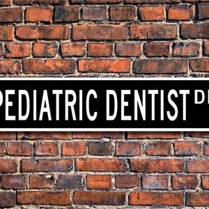 Pediatric Dentist, Pediatric Dentist Gift, Pediatric Dentist sign, dental office, kid&#39;s dentist, Custom Street Sign, Quality Metal Sign