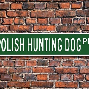 Polish Hunting Dog, Polish Hunting Dog Sign, Polish Hunting Dog Lover,  Custom Street Sign,  Quality Metal Sign, Dog gift, Dog Lover sign