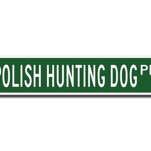 Polish Hunting Dog, Polish Hunting Dog Sign, Polish Hunting Dog Lover, Custom Street Sign, Quality Metal Sign, Dog gift, Dog Lover sign image 2