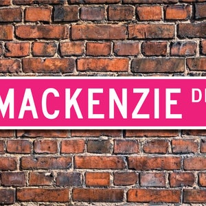 Mackenzie, Mackenzie Sign, Mackenzie Lover, Mackenzie Birthday Gift, Child Gift, Grandchild Gift, Custom Street Sign, Quality Metal Sign