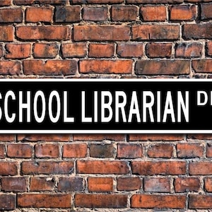 School Librarian, School Librarian Gift, School Librarian Sign, school employee, library worker, Custom  Street Sign, Quality Metal Sign