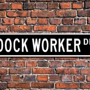Dock Worker, Dock Worker Gift, Dock Worker sign, Gift for Dock Worker, Warehouse worker,  Custom Street Sign, Quality Metal Sign