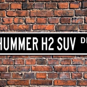 Hummer H2 suv, GM Hummer H2 suv gift, Hummer H2 suv sign, large SUV, 4 wheel drive, Hummer owner, Custom Street Sign, Quality Metal Sign