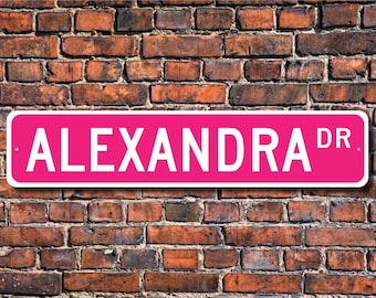 Alexandra, Alexandra Sign, Alexandra Lover Gift, Child Gift, Grandchild Gift, Alexandra Decor, Custom Street Sign, Quality Metal Sign